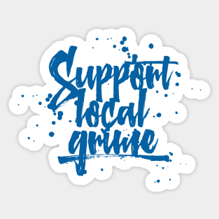 Support Local Grime Sticker